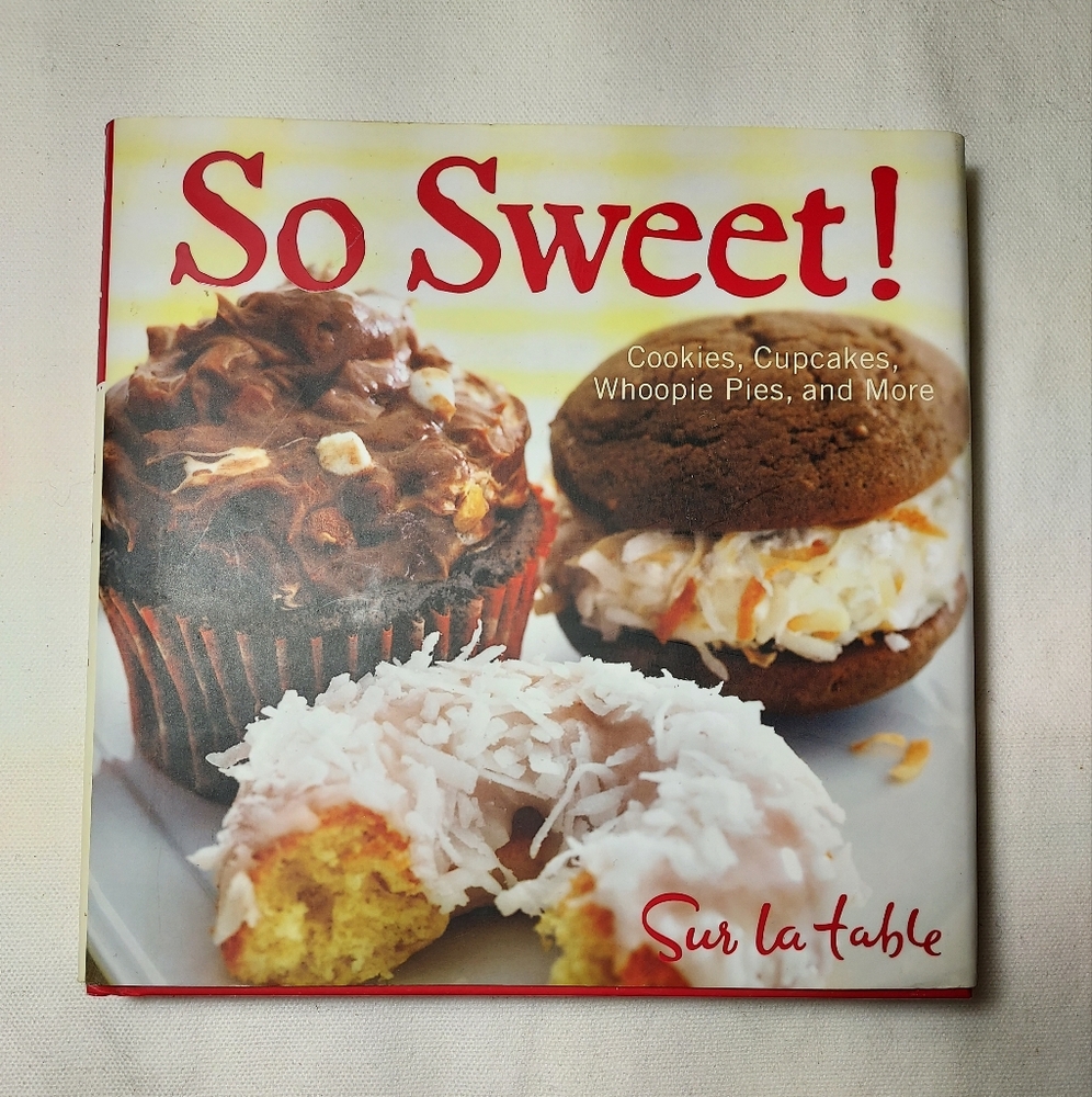 Sur La Table So Sweet! Cookbook